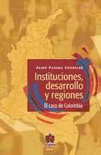 Portada de Instituciones, desarrollo y regiones. El caso de Colombia (Ebook)