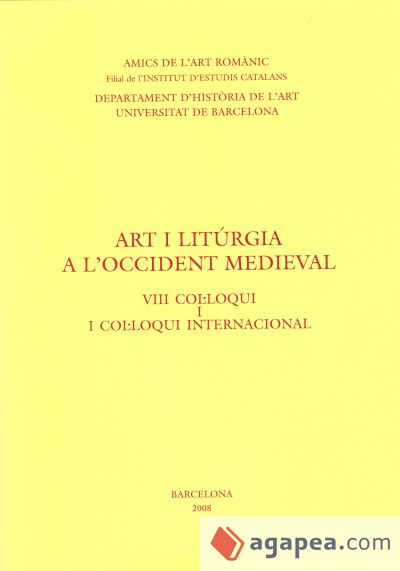 Art i litúrgia a l'Occident medieval : VIII col·loqui i I col·loqui internacional