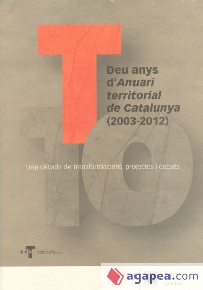 Deu anys d'Anuari Territorial de Catalunya (2003-2012): una dècada de transformacions, projectes i debats