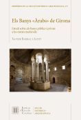 Portada de Els Banys "Àrabs" de Girona: Un estudi sobre els banys públics i privats a les ciutats medievals