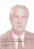 Portada de Josep Teixidor i Batlle : semblança biogràfica : conferència pronunciada davant el Ple per Manuel Castellet i Solanas el dia 28 de febrer de 2005