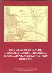 Portada de Paul Vidal de La Blache: Geografia general i regional : l'obra a Annales de géographie (1891-1919)
