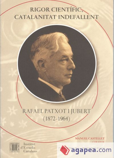 Rigor científic, catalanitat indefallent: Rafael Patxot i Jubert (1872-1964)