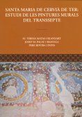 Portada de Santa Maria de Cervià de Ter: estudi de les pintures murals del transsepte / Textos: M. Teresa Matas i Blanxart, Josep M. Palau i Baduell ; amb la col·laboració de: Pere Rovira i Pons ; [direcció i coordinació: Joan-F