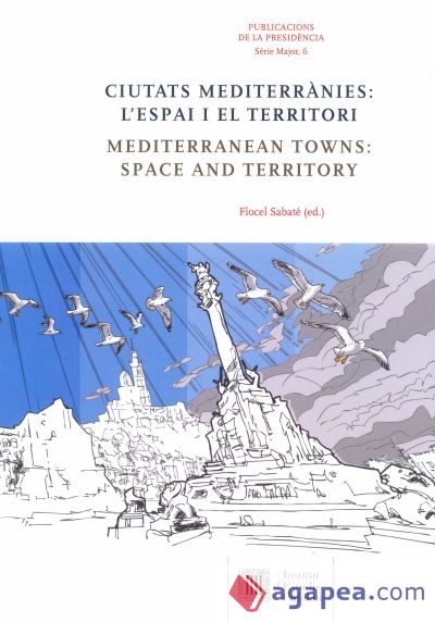 Ciutats mediterrànies : l'espai i el territori = Mediterranean towns : space and territory