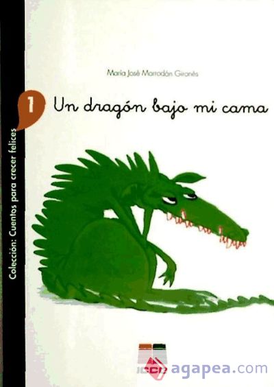 Un dragón bajo mi cama. Cuentos para crecer felices 1