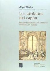 Portada de Los atributos del Capon: imagen historica de los cantores castrados en España