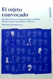 Portada de El sujeto convocado : estudio transversal del pensamiento de Buber, Rosenzweig, Lévinas, Marion y Ricoeur