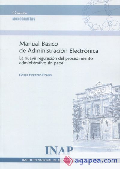 Manual básico de administración electrónica. La nueva regulación del procedimiento administrativo sin papel