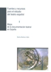 Portada de Mapa de la  documentación teatral en España. Fuentes y recursos para el estudio del teatro español I