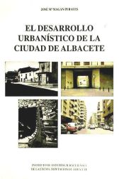 Portada de El desarrollo urbanístico de la ciudad de Albacete