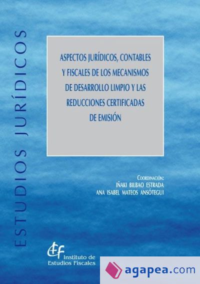 Aspectos jurídicos, contables y fiscales de los mecanismos de desarrollo limpio y las reducciones certificadas de emisión