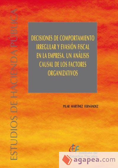 Decisiones de comportamiento irregular y evasión fiscal en la empresa