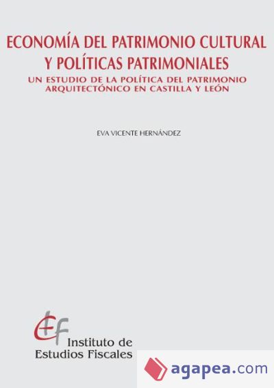 Economía del patrimonio cultural y políticas patrimoniales. Un estudio de la política del patrimonio arquitectónico en Castilla y León