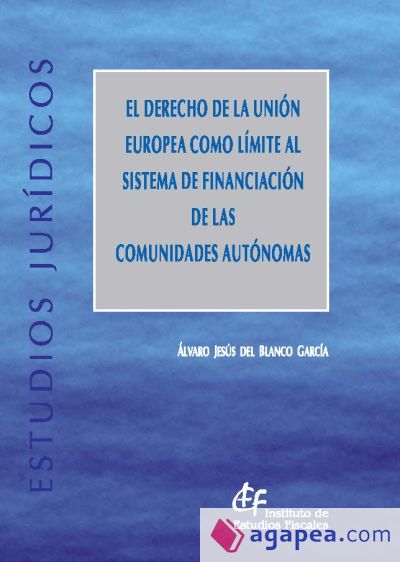 El Derecho de la Unión Europea como límite al sistema de financiación de las Comunidades Autónomas