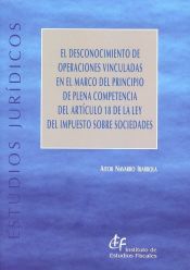 Portada de El desconocimiento de operaciones vinculadas en el marco del principio de plena competencia del artículo 18 de la Ley del Impuesto sobre Sociedades