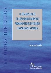 Portada de El régimen fiscal de los establecimientos permanentes de entidades financieras en España