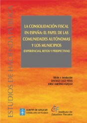 Portada de La consolidación fiscal en España: el papel de las Comunidades Autónomas y los municipios