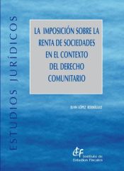 Portada de La imposición sobre la renta de sociedades en el contexto del Derecho comunitario