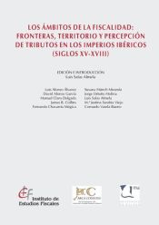 Portada de Los Ámbitos de la Fiscalidad: Fronteras, Territorio y Percepción de Tributos en los Imperios Ibéricos (Siglos XV-XVIII)