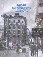 Portada de Donde los peri&oacute;dicos son Faros: Historia del Faro de Vigo, decano de la prensa espa&ntilde;ola (1853-2015)
