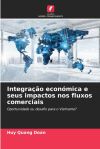 Integra&ccedil;&atilde;o econ&oacute;mica e seus impactos nos fluxos comerciais