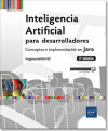 Inteligencia Artificial para desarrolladores Conceptos e implementación en Java (2ª edición)