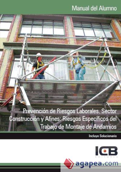 Manual Prevención de Riesgos Laborales. Sector Construcción y Afines: Riesgos Específicos del Trabajo de Montaje de Andamios