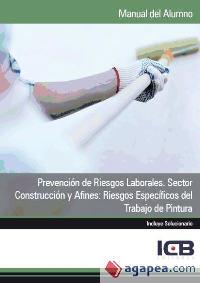 Manual Prevención de Riesgos Laborales. Sector Construcción y Afines: Riesgos Específicos del Trabajo de Pintura