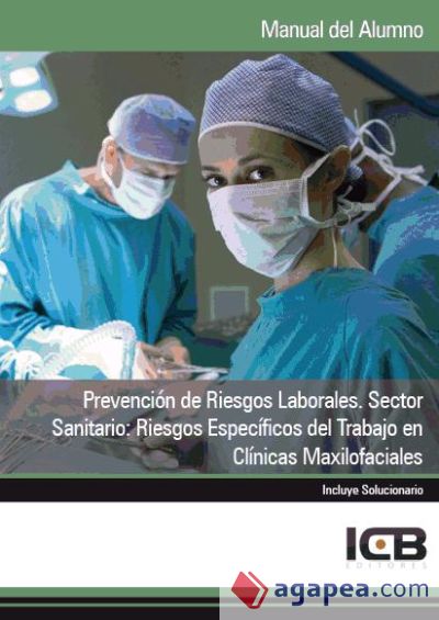 Manual Prevención de Riesgos Laborales. Sector Sanitario: Riesgos Específicos del Trabajo en Clínicas Maxilofaciales