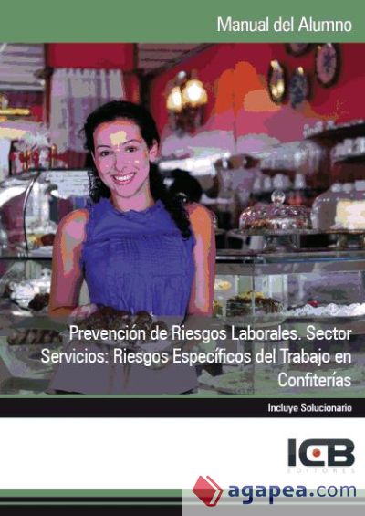 Manual Prevención de Riesgos Laborales. Sector Servicios: Riesgos Específicos del Trabajo en Confiterías