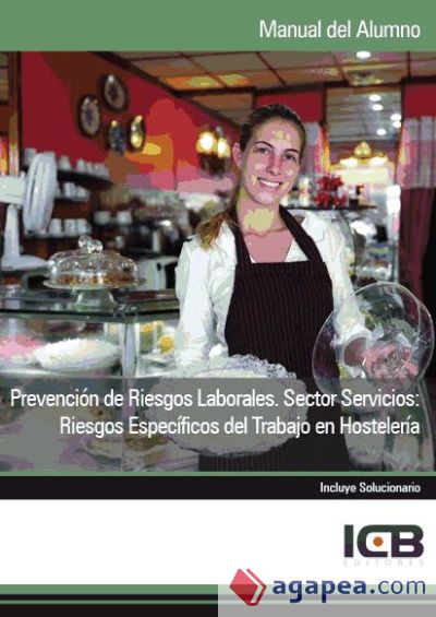 Manual Prevención de Riesgos Laborales. Sector Servicios: Riesgos Específicos del Trabajo en Hostelería
