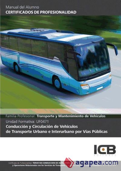 Manual Uf0471: Conducción y Circulación de Vehículos de Transporte Urbano e Interurbano por Vías Públicas (Tmvi0108 - Mf1462_2)