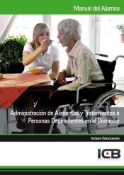 Portada de Manual administración de alimentos y tratamientos a personas dependientes en el domicilio