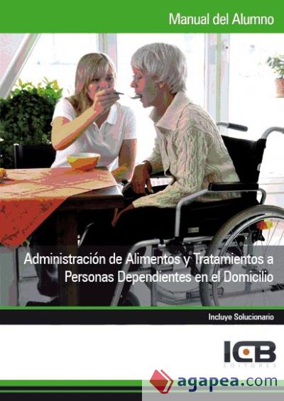 Manual administración de alimentos y tratamientos a personas dependientes en el domicilio