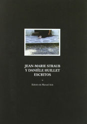 Portada de JEAN MARIE STRAUB Y DANIELE HUILLET ESCRITOS