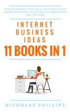 Portada de Internet Business Ideas (11 Books In 1): Make Extra Money With Social Networking Sites, Online Advertising, Online Teaching, Freelancing, And Lots More (Ebook)