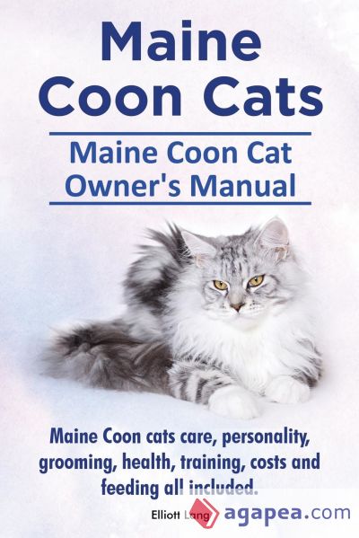 Maine Coon Cats. Maine Coon Cat Ownerâ€™s Manual. Maine Coon cats care, personality, grooming, health, training, costs and feeding all included