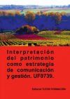 Interpretaci&oacute;n del patrimonio como estrategia de comunicaci&oacute;n y gesti&oacute;n. UF0739.