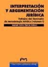 Interpretaci&oacute;n y argumentaci&oacute;n jur&iacute;dica. Trab del Seminario de Metodolog&iacute;a Jur&iacute;dica (Vol. I)1&ordf; reimpresi&oacute;n
