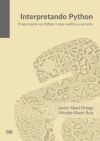 Interpretando Python: Programaci&oacute;n en Python 3 para ne&oacute;fitos y no tanto
