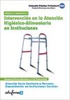 Intervención en la atención higiénico-alimentaria en instituciones. Certificados de profesionalidad. Atención sociosanitaria a personas dependientes en instituciones sociales