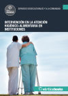 Intervención en la atención higiénico-alimentaria en instituciones. Certificados de profesionalidad. Atención sociosanitaria a personas dependientes en instituciones sociales