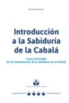 Introduccion a la Sabiduria de La Cabala: Curso de Estudio de Los Fundamentos de La Sabiduria de La Cabala