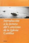 Introducci&oacute;n a la lectura del catecismo de la Iglesia cat&oacute;lica