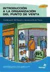 Introducción a la organización del punto de venta : optimización del espacio e incentivación de ventas