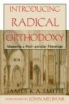Introducing Radical Orthodoxy: Mapping a Post-Secular Theology