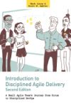 Introduction to Disciplined Agile Delivery 2nd Edition: A Small Agile Team's Journey from Scrum to Disciplined Devops