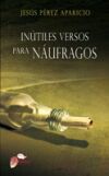 In&uacute;tiles versos para n&aacute;ufragos