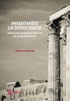 Inventando la democracia. Soberanía popular e imperio de la ley en Atenas